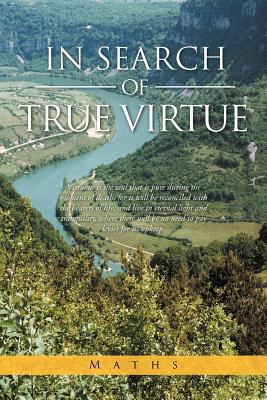 In Search of True Virtue 1467889776 Book Cover