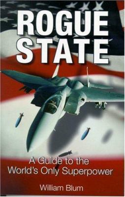 Rogue State: A Guide to the World's Only Superp... 1567511945 Book Cover