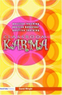 Classroom Karma: Positive Teaching, Positive Be... 1843123541 Book Cover