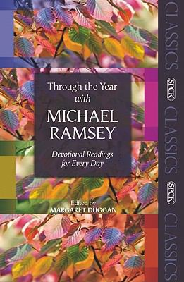 Through the Year with Michael Ramsey: Devotiona... 0281061238 Book Cover