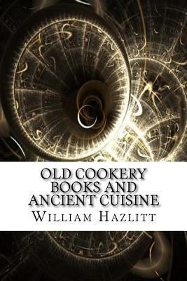 Old Cookery Books and Ancient Cuisine 1975696905 Book Cover