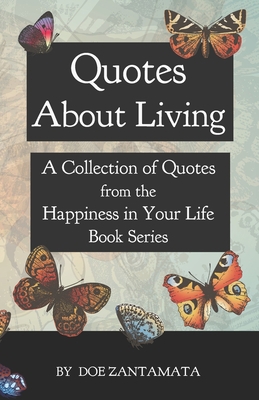 Quotes About Living: Quotes from the Happiness ... 1491010347 Book Cover