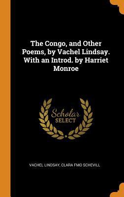 The Congo, and Other Poems, by Vachel Lindsay. ... 0343008599 Book Cover