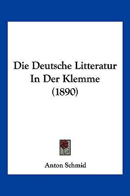 Die Deutsche Litteratur In Der Klemme (1890) [German] 1161078053 Book Cover