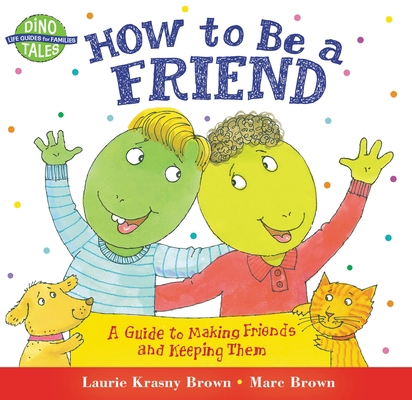 How to Be a Friend: A Guide to Making Friends a... 0316111538 Book Cover