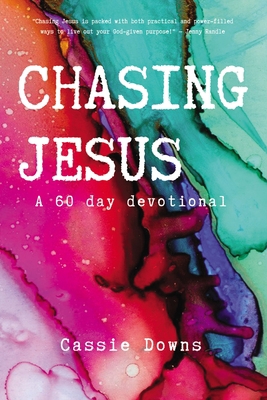 Chasing Jesus: A 60 Day Devotional 0310116279 Book Cover
