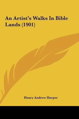 An Artist's Walks in Bible Lands (1901) 1162095946 Book Cover