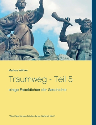 Traumweg - Teil 5: einige Fabeldichter der Gesc... [German] 3749466157 Book Cover