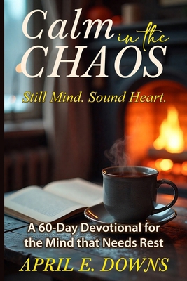 Calm in the Chaos: Still Mind. Sound Heart. B0FPPP3H5N Book Cover