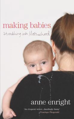 Making Babies: Stumbling Into Motherhood 022406293X Book Cover