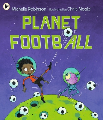 Planet Football: Football Meets Aliens in This ... 1529516943 Book Cover