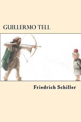 Guillermo Tell (Spanish Edition) [Spanish] 154719734X Book Cover