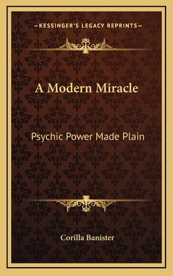 A Modern Miracle: Psychic Power Made Plain 1163416428 Book Cover