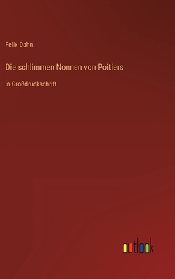Die schlimmen Nonnen von Poitiers: in Großdruck... [German] 3368470159 Book Cover