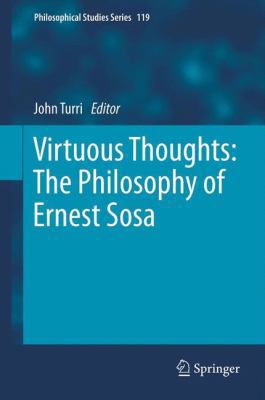 Virtuous Thoughts: The Philosophy of Ernest Sosa 9400759339 Book Cover