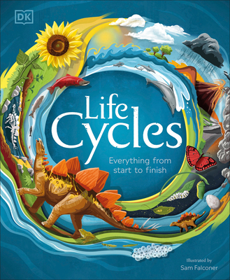 Life Cycles: Everything from Start to Finish 1465497447 Book Cover