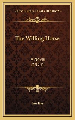 The Willing Horse: A Novel (1921) 1164394177 Book Cover