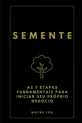 Semente: As 7 etapas fundamentais para iniciar ... [Portuguese]            Book Cover