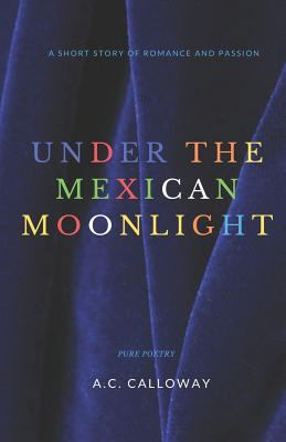 Under the Mexican Moonlight: A Short Story of R... 1791630308 Book Cover