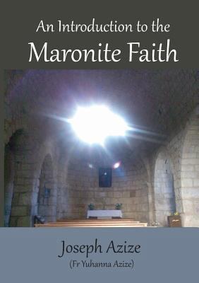 An Introduction to the Maronite Faith 1925501566 Book Cover