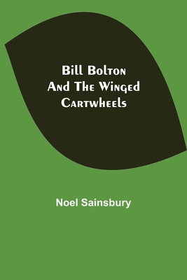 Bill Bolton and the Winged Cartwheels 9354940803 Book Cover