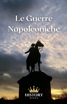 Le Guerre Napoleoniche [Italian] B0DX1T3BQC Book Cover