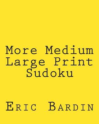 More Medium Large Print Sudoku: Fun, Large Grid... [Large Print] 1480126926 Book Cover