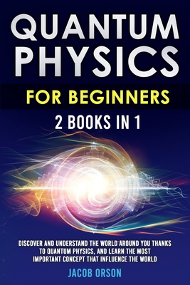 Quantum Physics for Beginners 2 Books in 1 1802525645 Book Cover