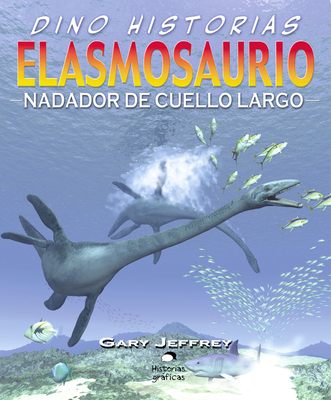 Elasmosaurio. Nadador de Cuello Largo [Spanish] 6074006148 Book Cover