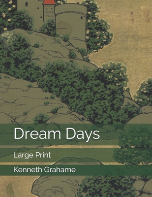 Dream Days: Large Print 1693324318 Book Cover