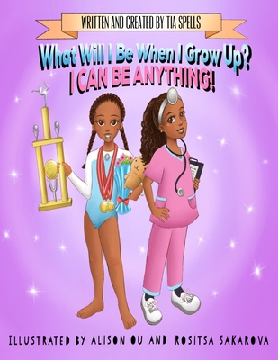 What Will I Be When I Grow Up?: I Can Be Anything! 1092202056 Book Cover