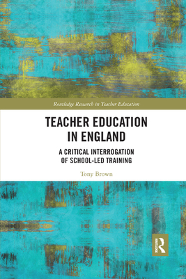 Teacher Education in England: A Critical Interr... 0367366797 Book Cover