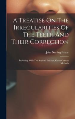 A Treatise On The Irregularities Of The Teeth A... 1019650990 Book Cover