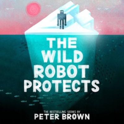 The Wild Robot Protects: Library Edition (The W... 166863872X Book Cover