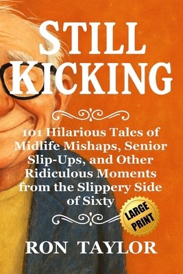 Still Kicking: 101 Hilarious Tales of Midlife M... B0FC2QH3C8 Book Cover