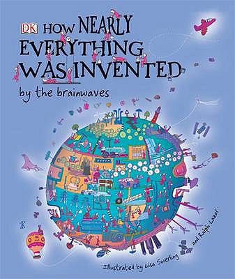 How Nearly Everything Was Invented. by the Brai... 1405329785 Book Cover