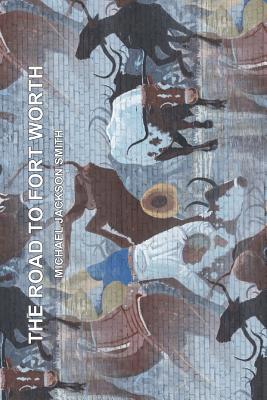 The Road To Fort Worth 1453815627 Book Cover