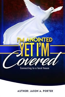 I'm Anointed Yet I'm Covered 1548256668 Book Cover