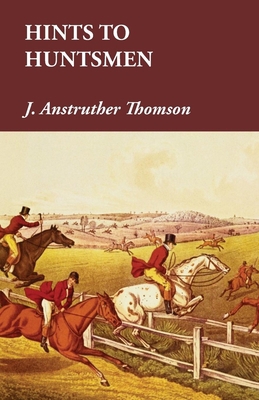 Hints to Huntsmen 1473327350 Book Cover