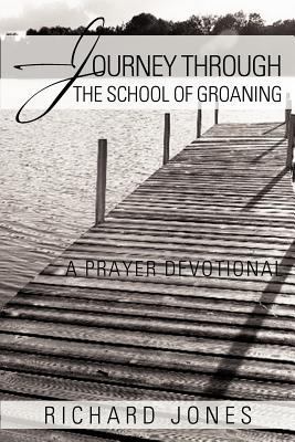 Journey Through the School of Groaning: A Praye... 1467027235 Book Cover