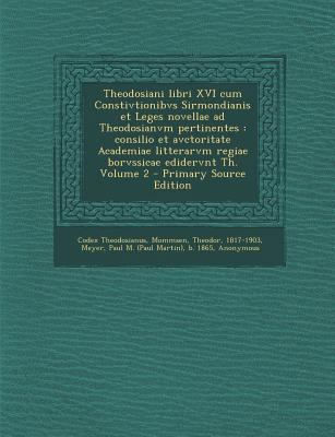 Theodosiani Libri XVI Cum Constivtionibvs Sirmo... [Latin] 1293848700 Book Cover