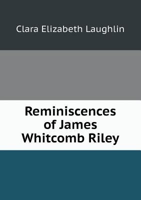 Reminiscences of James Whitcomb Riley 5518445881 Book Cover