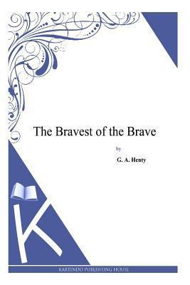 The Bravest of the Brave 1494900408 Book Cover