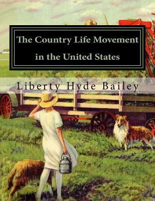 The Country Life Movement in the United States 1979461740 Book Cover