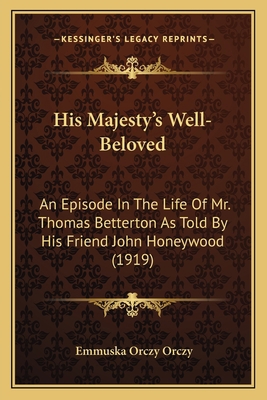 His Majesty's Well-Beloved: An Episode In The L... 1164670212 Book Cover