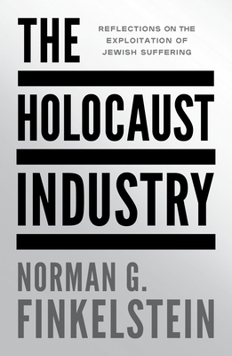 The Holocaust Industry: Reflections on the Expl... 1804297216 Book Cover