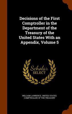 Decisions of the First Comptroller in the Depar... 1345220197 Book Cover