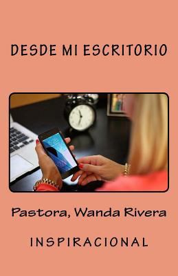 Desde Mi Escritorio [Spanish] 1539317471 Book Cover