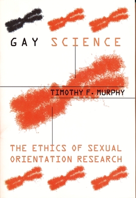 Gay Science: The Ethics of Sexual Orientation R... 0231108494 Book Cover