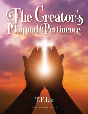 The Creator's Plan and Pertinence 1633572587 Book Cover